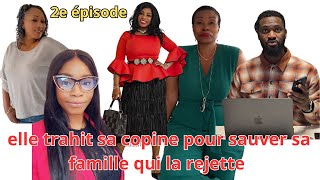 2e EPISODE ELLE TRAHIT SA COPINE POUR SAUVER SA FAMILLE QUI LA REJETTE POUR DES INTERET FINANCIER [upl. by Natale305]