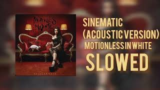 Sinematic Acoustic version  Motionless In White  Slowed and Reverb [upl. by Acinaj]