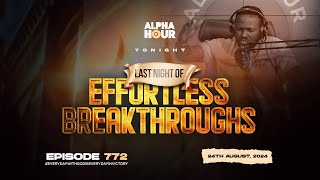 ALPHA HOUR EPISODE 772  EFFORTLESS BREAKTHROUGHS  24TH AUGUST2024 [upl. by Boelter]