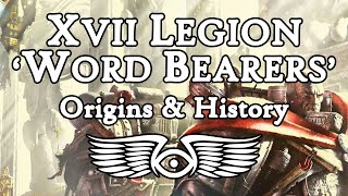 XVII Legion Word Bearers Origins amp History Warhammer 40000 amp Horus Heresy Lore [upl. by Barbur273]