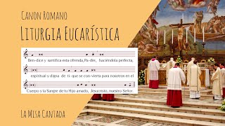 La Misa Cantada  Liturgia Eucarística  Canon Romano  Plegaria Eucarística 1 [upl. by Middleton]