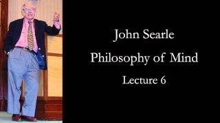 Searle Philosophy of Mind lecture 6 [upl. by Aiuqram128]