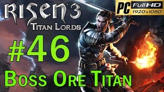 Risen 3 Titan Lords PC Walkthrough  Part 46 BOSS Ore Titan No Commentary 1080p [upl. by Hemetaf285]