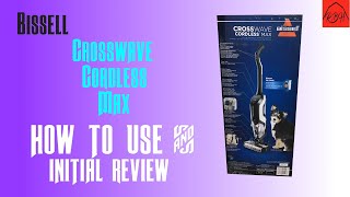 Bissell Crosswave Cordless Max How to Use and Review [upl. by Annazus]