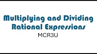 Multiplying and Dividing Rational Expressions MCR3U [upl. by Anasiul818]