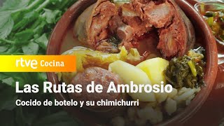 Cocido de botelo y su chimichurri  Las rutas de Ambrosio  RTVE Cocina [upl. by Johnsson]