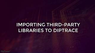 Importing thirdparty libraries to DipTrace [upl. by Lucilia449]