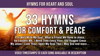 33 Hymns for Comfort amp Peace  Soothing Hymns to Heal Your Heart and Soul [upl. by Corbet]