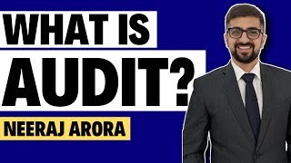 What is Audit Auditing क्या है  Basics of Audit By Neeraj Arora [upl. by Young977]