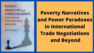 Poverty Narratives and Power Paradoxes in International Trade Negotiations and Beyond [upl. by Ahsinyd179]