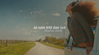 Dražen Zečić  Ja sam tebi dao sve Official lyric video [upl. by Naimad600]