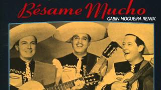 Trio Los Panchos  Besame Mucho Gabin Nogueira Remix [upl. by Myron]