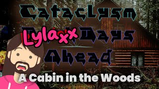 A Cabin in the Woods  Cataclysm Dark Days Ahead [upl. by Neala815]