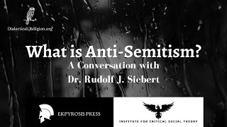 What is AntiSemitism A Conversation with Critical Theorist Dr Rudolf J Siebert [upl. by Napoleon]