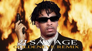 If 21 Savage was on the Goldeneye Pause Music [upl. by Pace]