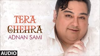 Tera Chehra Title Track Full Audio Song Adnan Sami Pop Album Songs [upl. by Ibbison]