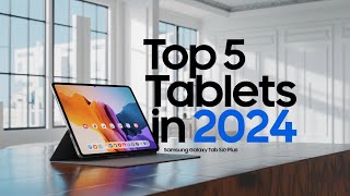 Top 5 MustHave Tablets of 2024 Unleash the Future of Portable Tech [upl. by Thaddeus]