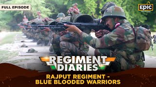 Rajput Regiment  Blue Blooded Warriors  Regiment Diaries  Indian Army  Full Episode [upl. by Lyons212]