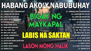 Habang Akoy Nabubuhay Playlist Album💔Masakit Na Kanta Para Sa Mga Broken💥Tagalog Love Song 2023 [upl. by Nataniel219]