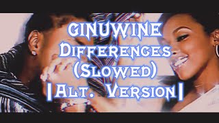 GINUWINE Differences Slowed Alt Version [upl. by Nnaeiluj]