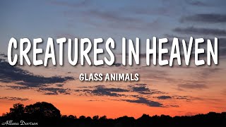 Glass Animals – Creatures in Heaven Lyrics [upl. by Arikaahs]