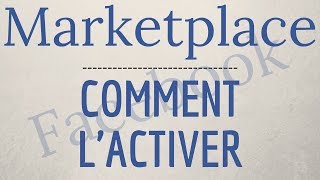 ACTIVER MARKETPLACE Facebook comment INSTALLER le marketplace Facebook [upl. by Kries260]