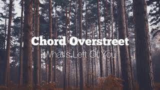 Chord Overstreet  What’s Left Of You slowedampreverb [upl. by Abigael325]