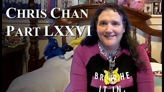 Chris Chan A Comprehensive History  Part 76 [upl. by Dazhehs]