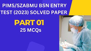 BSN Generic PIMS Entry Test 2023  PIMSSZABMU Islamabad  part 01  BS Nursing [upl. by Bernette]