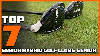 Top 7 Hybrid Golf Clubs for Seniors 2024 Boost Your Game with Ease [upl. by Knipe]