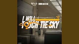 I Will Touch the Sky [upl. by Ahsyekal]