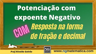 Potenciação com expoente NEGATIVO  RESPOSTA NA FORMA DE FRAÇÃO E DECIMAL [upl. by Ahsiak]