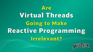 Are Virtual Threads Going to Make Reactive Programming Irrelevant [upl. by Aredna554]