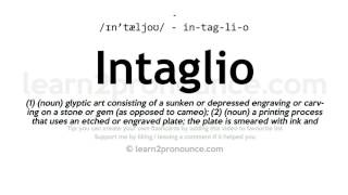 Pronunciation of Intaglio  Definition of Intaglio [upl. by Allicirp520]