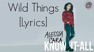 Wild Things  Alessia Cara LYRICS [upl. by Bove512]