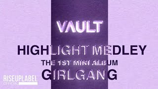 GIRLGANG 걸갱 ‘VAULT’ HIGHLIGHT MEDLEY [upl. by Aylmar]