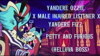 Petty and Furious Yandere Ozzie X Male Injured Listener X Yandere Fizz Helluva Boss [upl. by Pani]