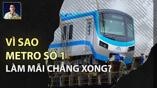 VÌ SAO METRO SỐ 1 LÀM MÃI CHẲNG XONG [upl. by Nail]