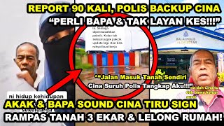 AKAK amp BAPA SOUND ClNA TIRU SIGN RAMPAS TANAH 3 EKAR LELONG RUMAH quotREPORT 90KALI POLIS BACKUP CINAquot [upl. by Ettenauq516]