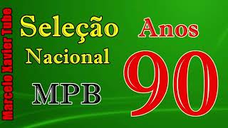 Nacionais anos 90  MPB só sucessos [upl. by Euqram263]