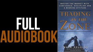 📈 Trading in the Zone by Mark Douglas  FULL AUDIO BOOK [upl. by Aser]