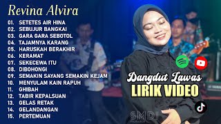 REVINA ALVIRA quotSETETES AIR HINA  SEBUJUR BANGKAIquot  DANGDUT LAWAS FULL ALBUM LIRIK VIDEO 2024 [upl. by Fatsug]