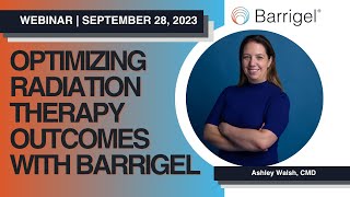 Barrigel Webinar Optimizing Radiation Therapy Outcomes with Barrigel [upl. by Assenev]