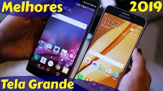 Os 10 Melhores Celulares com Tela Grande em 2019 [upl. by Bruns]