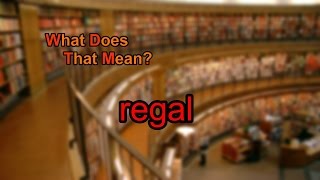 What does regal mean [upl. by Aihsatsan515]