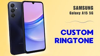 How to Set a Custom Ringtone amp Notification Sound on Your Samsung Galaxy A15 5G A Quick Guide [upl. by Jorgan]