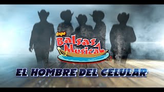 EL HOMBRE DEL CELULAR BALSAS MUSICAL Video Oficial [upl. by Meredi]