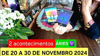 ÁRIES ♈️ DE 20 A 30 DE NOVEMBRO DE 2024 2 acontecimentos [upl. by Dnalyag]