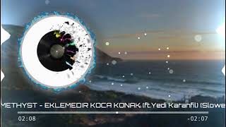 AMETHYST  EKLEMEDIR KOCA KONAK ftYedi Karanfil Slowed [upl. by Kahaleel]