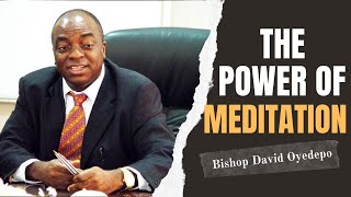 Bishop David Oyedepo  The Power of Meditation [upl. by Akieluz144]